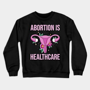 Abortion Is Healthcare IV Crewneck Sweatshirt